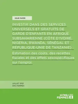 Investir dans des services universels et gratuits de garde d’enfants en Afrique Subsaharienne (Côte d’Ivoire, Nigeria, Rwanda, Sénégal et République-Unie de Tanzanie) : Estimation des coûts, des recettes fiscales et des effets sexospécifiques sur l’emploi